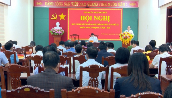 Hội nghị Ban Chấp hành Đảng bộ thành phố Thái Nguyên lần thứ 12, khóa XVIII