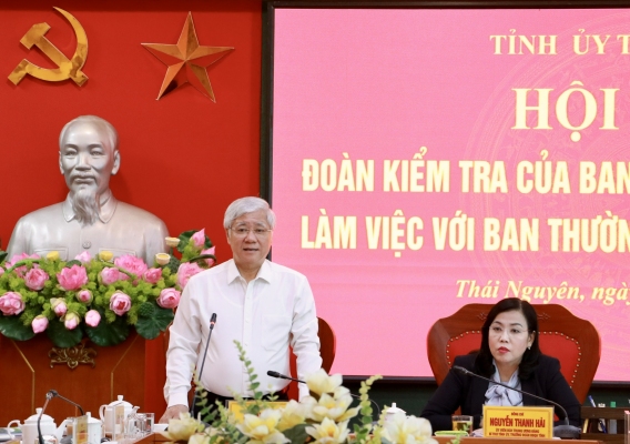 Đoàn kiểm tra của Ban Bí thư Trung ương Đảng làm việc với Ban Thường vụ Tỉnh ủy Thái Nguyên