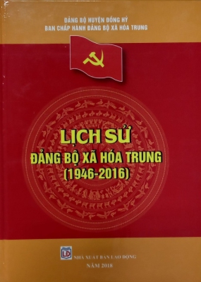 Cuốn sách “Lịch sử Đảng bộ xã Hóa Trung (1946 - 2016)"