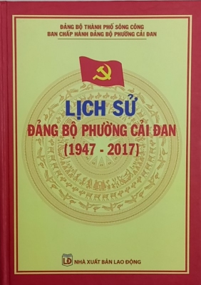 Cuốn sách “Lịch sử Đảng bộ phường Cải Đan (1947 - 2017)”