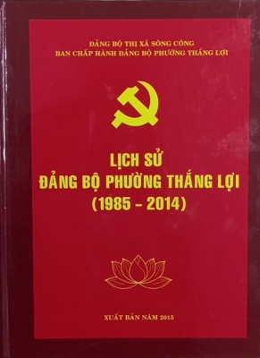 Cuốn sách “Lịch sử Đảng bộ phường Thắng Lợi (1985 - 2014)”