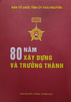 Ban Tổ chức Tỉnh ủy Thái Nguyên 80 năm xây dựng và trưởng thành”