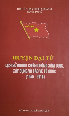 Huyện Đại Từ lịch sử kháng chiến chống xâm lược, xây dựng và bảo vệ Tổ quốc (1945 - 2016)