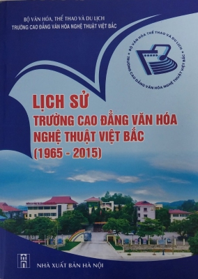 Lịch sử Trường Cao đẳng Văn hóa Nghệ thuật Việt Bắc (1965 - 2015)