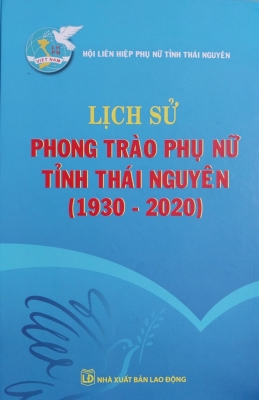 Lịch sử Phong trào phụ nữ tỉnh Thái Nguyên (1930 - 2020)