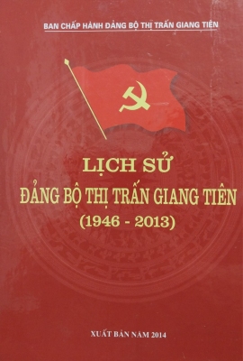 Lịch sử Đảng bộ thị trấn Giang Tiên (1946 - 2013)