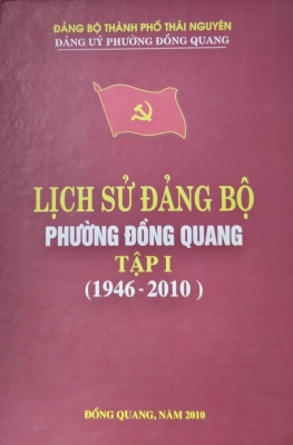 Lịch sử Đảng bộ phường Đồng Quang, tập I (1946 - 2010)