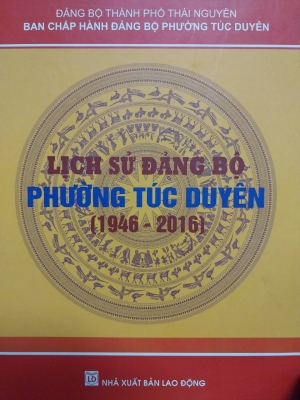 Lịch sử Đảng bộ phường Túc Duyên (1946 - 2016)