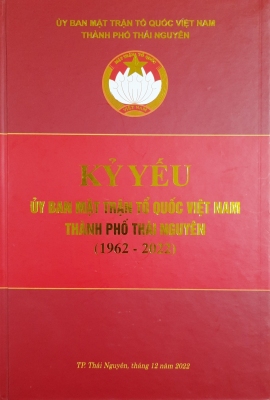 Kỷ yếu Ủy ban Mặt trật Tổ quốc thành phố Thái Nguyên (1962 - 2022)