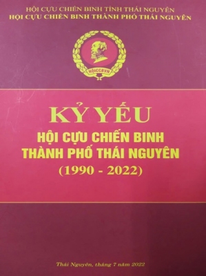 Kỷ yếu Hội Cựu chiến binh thành phố Thái Nguyên (1990 - 2022)