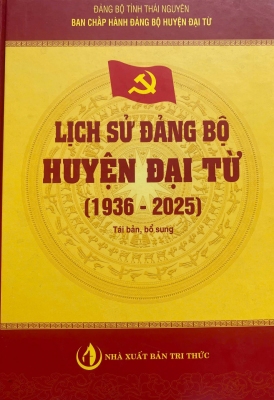 Cuốn sách “Lịch sử Đảng bộ huyện Đại Từ (1936 - 2025)”