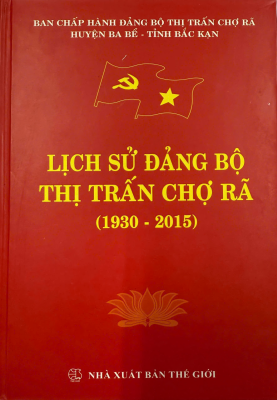 Lịch sử Đảng bộ thị trấn Chợ Rã (1930 - 2015)