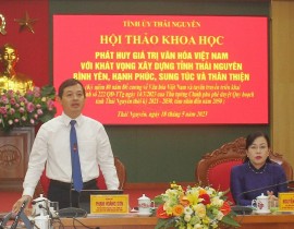 Hội thảo khoa học “Phát huy giá trị văn hóa Việt Nam với khát vọng  xây dựng tỉnh Thái Nguyên bình yên, hạnh phúc, sung túc và thân thiện”