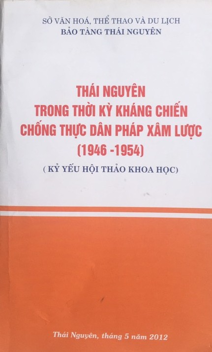 Cuốn sách “Thái Nguyên trong thời kỳ kháng chiến chống thực dân Pháp xâm lược (1946 - 1954)”