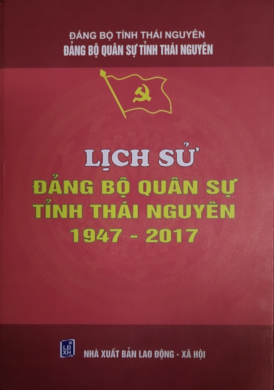Lịch sử Đảng bộ Quân sự tỉnh Thái Nguyên (1947 - 2017)