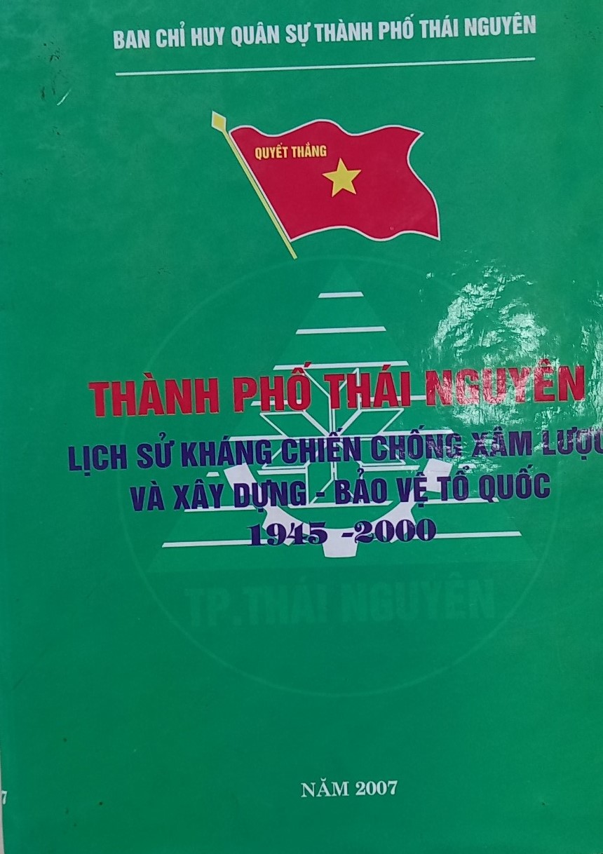 Thành phố Thái Nguyên lịch sử kháng chiến chống xâm lược và xây dựng - bảo vệ Tổ quốc (1945 - 2000)
