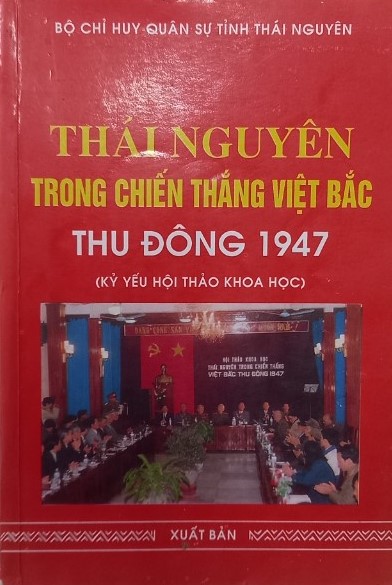 Cuốn sách “Thái Nguyên trong chiến thắng Việt Bắc Thu Đông 1947”