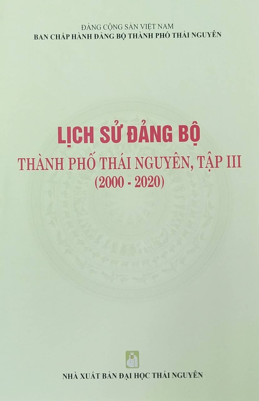 Lịch sử Đảng bộ thành phố Thái Nguyên, tập III (2000 - 2020)
